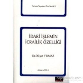 İdari İşlemin İcrailik Özelliği - Dilşat Yılmaz