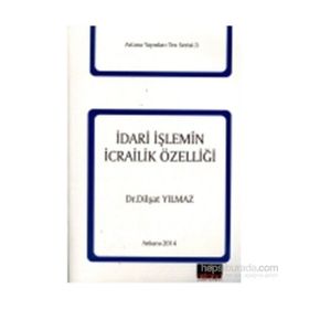 İdari İşlemin İcrailik Özelliği - Dilşat Yılmaz