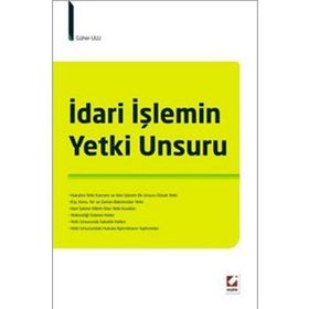 İDARI İŞLEMIN YETKI UNSURU - GÜHER ULU