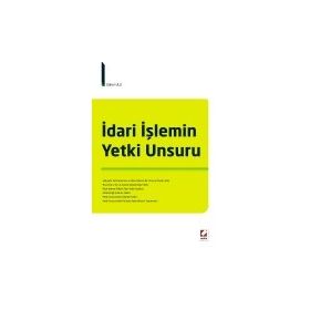 İDARI İŞLEMIN YETKI UNSURU - GÜHER ULU