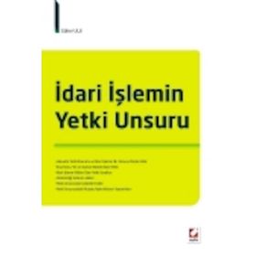 İDARI İŞLEMIN YETKI UNSURU - GÜHER ULU
