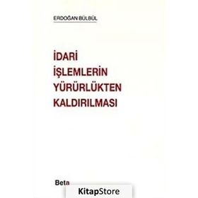 İDARİ İŞLEMLERİN YÜRÜRLÜKTEN KALDIRILMASI - ERDOĞAN BÜLBÜL