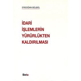 İDARİ İŞLEMLERİN YÜRÜRLÜKTEN KALDIRILMASI - ERDOĞAN BÜLBÜL