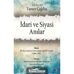 İDARI VE SIYASI ANILAR - TAMER ÇAĞDAŞ