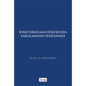 İdari Yagılama Hukukunda Yargılamanın Yenilenmesi - Çağla Tansuğ