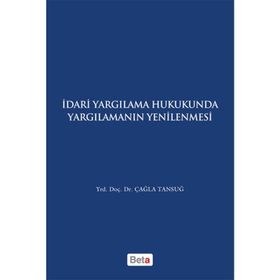 İdari Yagılama Hukukunda Yargılamanın Yenilenmesi - Çağla Tansuğ