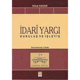İDARI YARGI KURULUŞ VE İŞLEYIŞ - NIHAT KAYAR