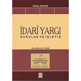 İDARI YARGI KURULUŞ VE İŞLEYIŞ - NIHAT KAYAR