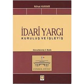 İDARI YARGI KURULUŞ VE İŞLEYIŞ - NIHAT KAYAR