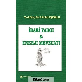 İDARI YARGI VE ENERJI MEVZUATI - T. POLAT İŞOĞLU