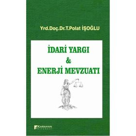 İDARI YARGI VE ENERJI MEVZUATI - T. POLAT İŞOĞLU