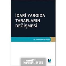 İdari Yargıda Tarafların Değişmesi - Ahmet Ziya Çalışkan