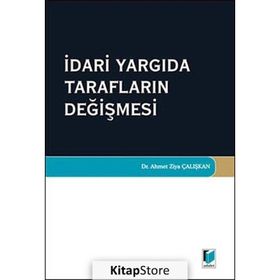 İdari Yargıda Tarafların Değişmesi - Ahmet Ziya Çalışkan