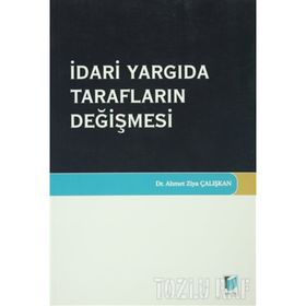 İdari Yargıda Tarafların Değişmesi - Ahmet Ziya Çalışkan