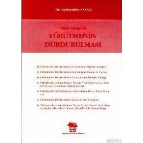 İDARİ YARGIDA YÜRÜTMENİN DURDURULMASI - ZEHREDDIN ASLAN