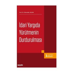İDARİ YARGIDA YÜRÜTMENİN DURDURULMASI - ZEHREDDIN ASLAN
