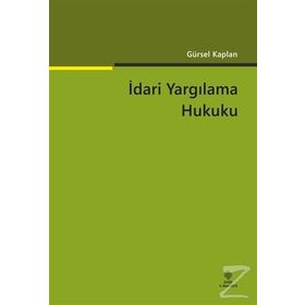 İdari Yargılama Hukuku - Gürsel Kaplan