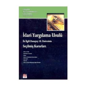 İDARİ YARGILAMA USULÜ İLE İLGİLİ DANIŞTAY 10. DAIRESININ SEÇİLMİŞ KARARLARI - MUSTAFA KARABULUT