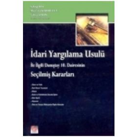 İDARİ YARGILAMA USULÜ İLE İLGİLİ DANIŞTAY 10. DAIRESININ SEÇİLMİŞ KARARLARI - MUSTAFA KARABULUT