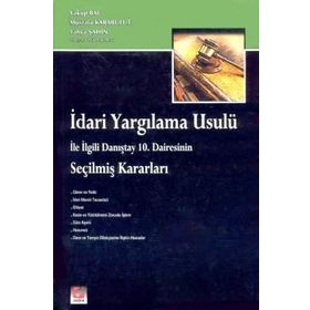 İDARİ YARGILAMA USULÜ İLE İLGİLİ DANIŞTAY 10. DAIRESININ SEÇİLMİŞ KARARLARI - MUSTAFA KARABULUT