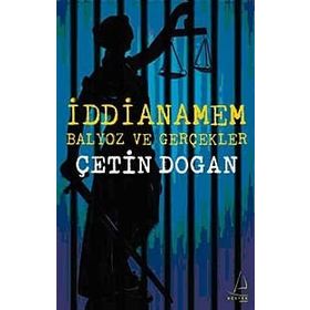 İDDİANAMEM BALYOZ VE GERÇEKLER - ÇETİN DOĞAN