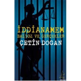 İDDİANAMEM BALYOZ VE GERÇEKLER - ÇETİN DOĞAN
