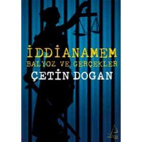 İDDİANAMEM BALYOZ VE GERÇEKLER - ÇETİN DOĞAN