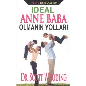 İdeal Anne Baba Olmanın Yolları - Scott Wooding