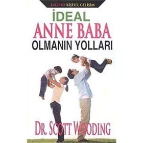İdeal Anne Baba Olmanın Yolları - Scott Wooding
