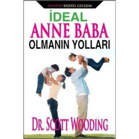 İdeal Anne Baba Olmanın Yolları - Scott Wooding