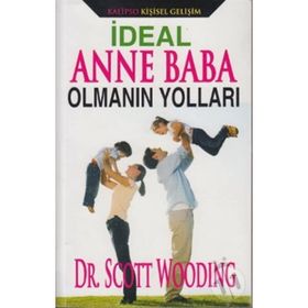 İdeal Anne Baba Olmanın Yolları - Scott Wooding