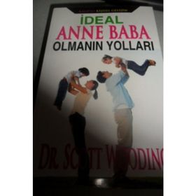 İdeal Anne Baba Olmanın Yolları - Scott Wooding