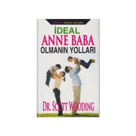 İdeal Anne Baba Olmanın Yolları - Scott Wooding
