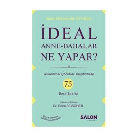 İdeal Anne-Babalar Ne Yapar? - Erica Reischer