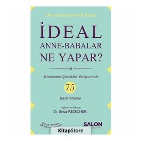 İdeal Anne-Babalar Ne Yapar? - Erica Reischer