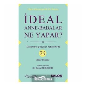 İdeal Anne-Babalar Ne Yapar? - Erica Reischer