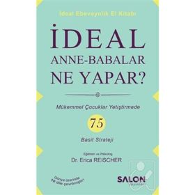 İdeal Anne-Babalar Ne Yapar? - Erica Reischer
