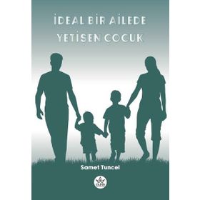 İdeal Bir Ailede Yetişen Çocuk - Samet Tuncel