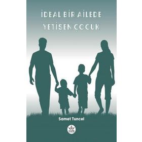 İdeal Bir Ailede Yetişen Çocuk - Samet Tuncel