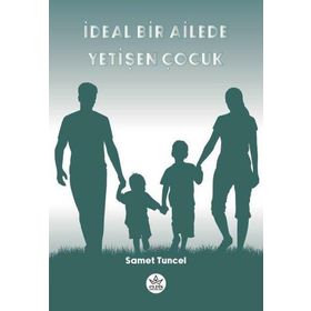 İdeal Bir Ailede Yetişen Çocuk - Samet Tuncel
