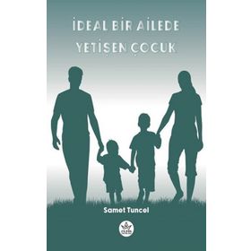 İdeal Bir Ailede Yetişen Çocuk - Samet Tuncel