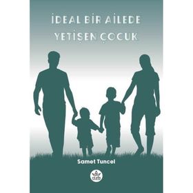 İdeal Bir Ailede Yetişen Çocuk - Samet Tuncel