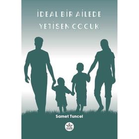 İdeal Bir Ailede Yetişen Çocuk - Samet Tuncel