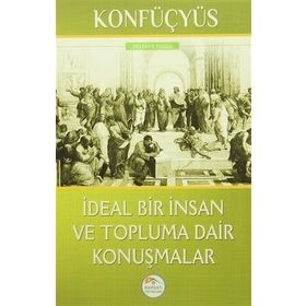 İdeal Bir İnsan ve Topluma Dair Konuşmalar - Konfüçyus