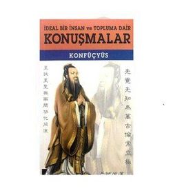 İdeal Bir İnsan ve Topluma Dair Konuşmalar - Konfüçyus