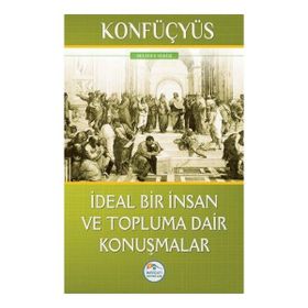 İdeal Bir İnsan ve Topluma Dair Konuşmalar - Konfüçyus