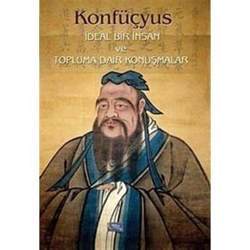 İdeal Bir İnsan ve Topluma Dair Konuşmalar - Konfüçyus