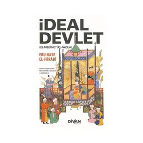 İDEAL DEVLET (EL-MEDİNETÜ'L FÂZILA) - FÂRÂBÎ