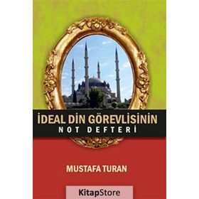 İdeal Din Görevlisinin Not Defteri - Mustafa Turan