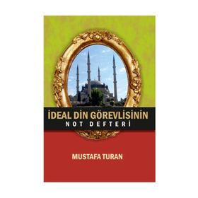 İdeal Din Görevlisinin Not Defteri - Mustafa Turan